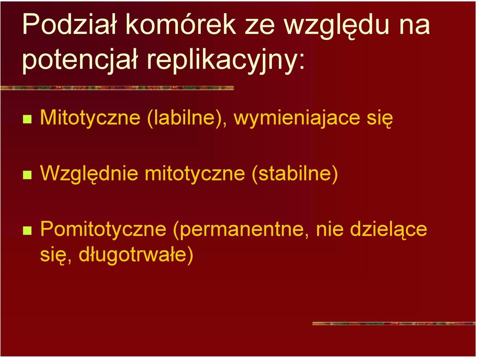 Mitotyczne (labilne), wymieniajace się!