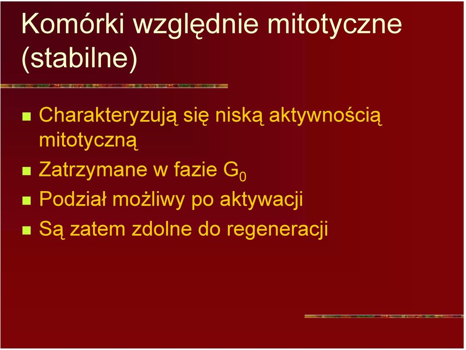mitotyczną! Zatrzymane w fazie G 0!
