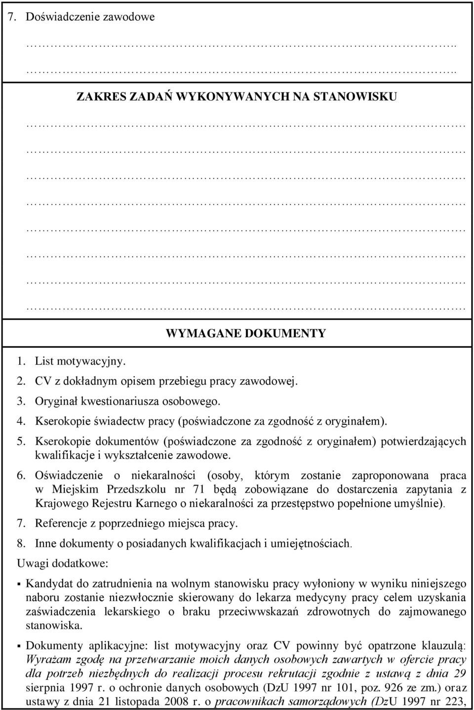 Oświadczenie o niekaralności (osoby, którym zostanie zaproponowana praca w Miejskim Przedszkolu nr 71 będą zobowiązane do dostarczenia zapytania z Krajowego Rejestru Karnego o niekaralności za