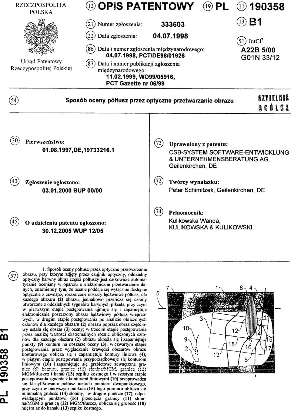 1999, W099/05916, PCT Gazette nr 06/99 (51) IntCl7 A22B 5/00 G01N 33/12 (54)Sposób oceny półtusz przez optyczne przetwarzanie obrazu (30) Pierwszeństwo: 01.08.1997,DE,19733216.