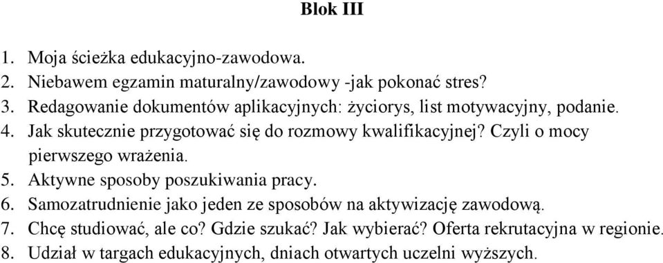 Czyli o mocy pierwszego wrażenia. 5. Aktywne sposoby poszukiwania pracy. 6.