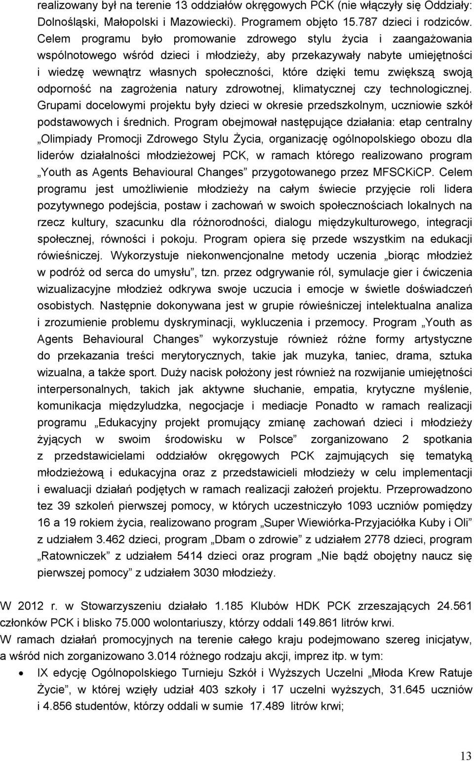 temu zwiększą swoją odporność na zagrożenia natury zdrowotnej, klimatycznej czy technologicznej.