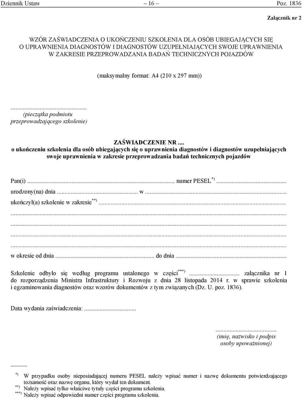 DLA OSÓB UBIEGAJĄCYCH SWOJE UPRAWNIENIA SIĘ O UPRAWNIENIA DIAGNOSTÓW I DIAGNOSTÓW UZUPEŁNIAJĄCYCH SWOJE UPRAWNIENIA W ZAKRESIE PRZEPROWADZANIA BADAŃ TECHNICZNYCH POJAZDÓW ZAKRESIE PRZEPROWADZANIA