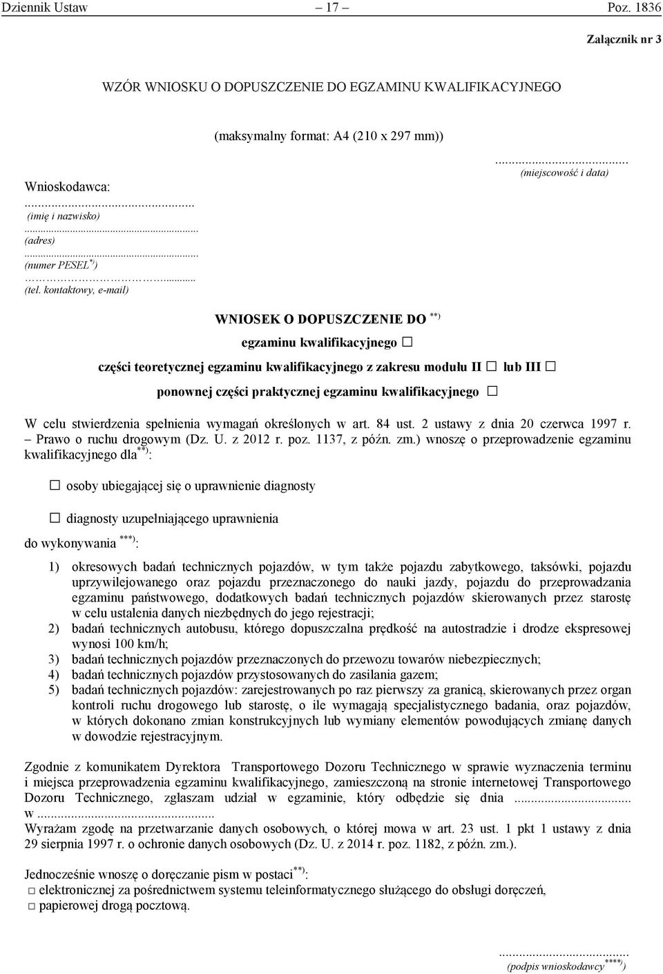 .. (miejscowość i data) WNIOSEK O DOPUSZCZENIE DO **) egzaminu kwalifikacyjnego części teoretycznej egzaminu kwalifikacyjnego z zakresu modułu II lub III ponownej części praktycznej egzaminu