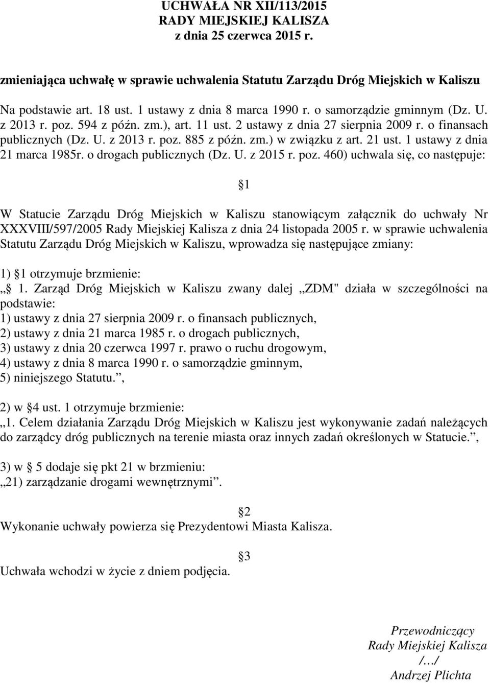 zm.) w związku z art. 21 ust. 1 ustawy z dnia 21 marca 1985r. o drogach publicznych (Dz. U. z 2015 r. poz.