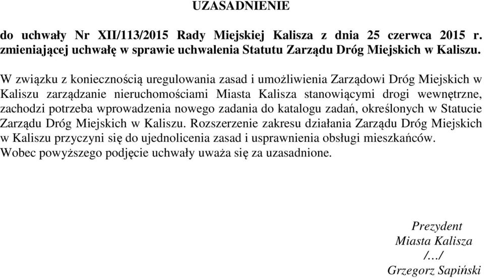 zachodzi potrzeba wprowadzenia nowego zadania do katalogu zadań, określonych w Statucie Zarządu Dróg Miejskich w Kaliszu.