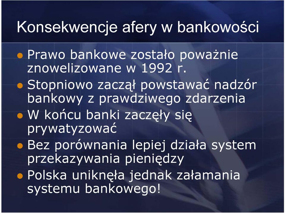 Stopniowo zaczął powstawać nadzór bankowy z prawdziwego zdarzenia W końcu