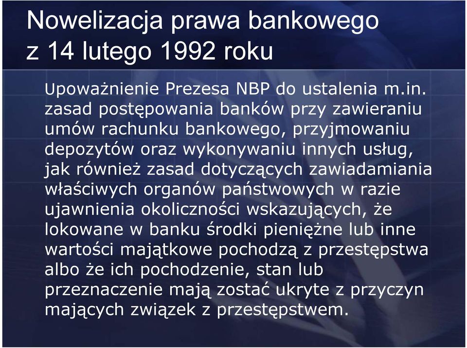 zasad dotyczących zawiadamiania właściwych organów państwowych w razie ujawnienia okoliczności wskazujących, że lokowane w banku