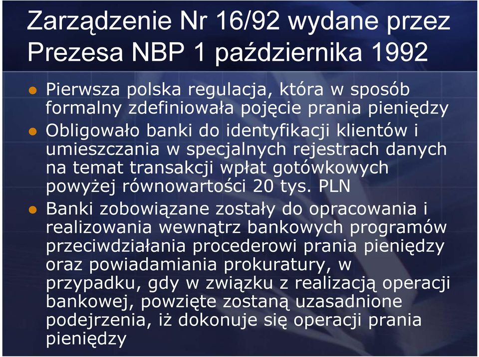 tys. PLN Banki zobowiązane zostały do opracowania i realizowania wewnątrz bankowych programów przeciwdziałania procederowi prania pieniędzy oraz