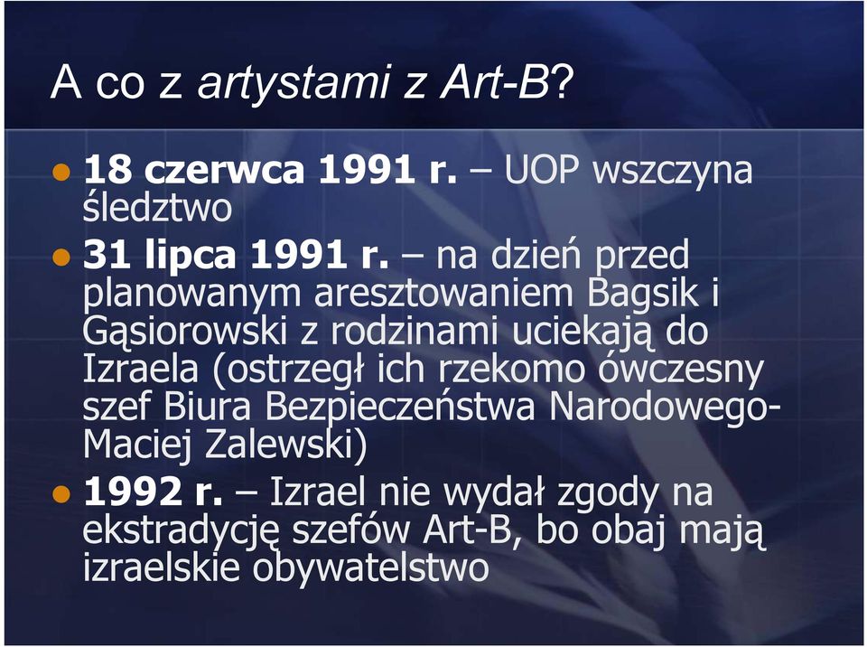 Izraela (ostrzegł ich rzekomo ówczesny szef Biura Bezpieczeństwa Narodowego- Maciej