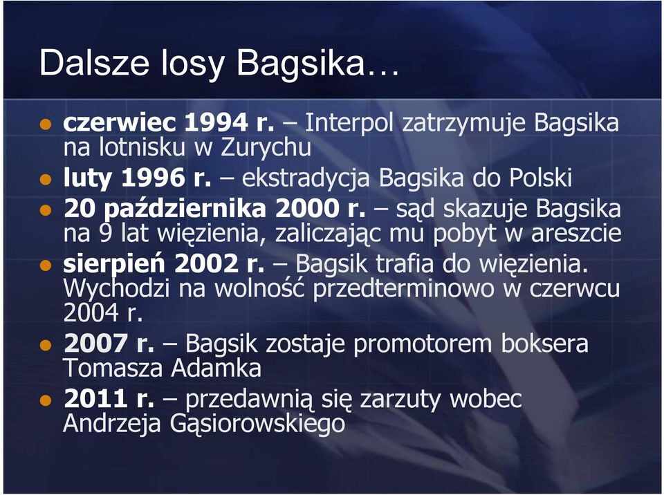 sąd skazuje Bagsika na 9 lat więzienia, zaliczając mu pobyt w areszcie sierpień 2002 r.