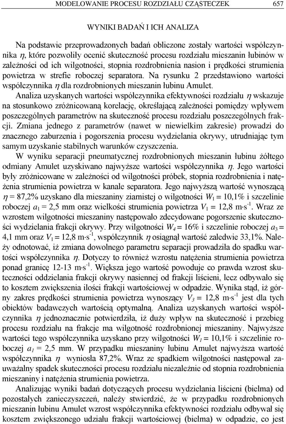 Na rysunku 2 przedstawiono wartości współczynnika η dla rozdrobnionych mieszanin łubinu Amulet.