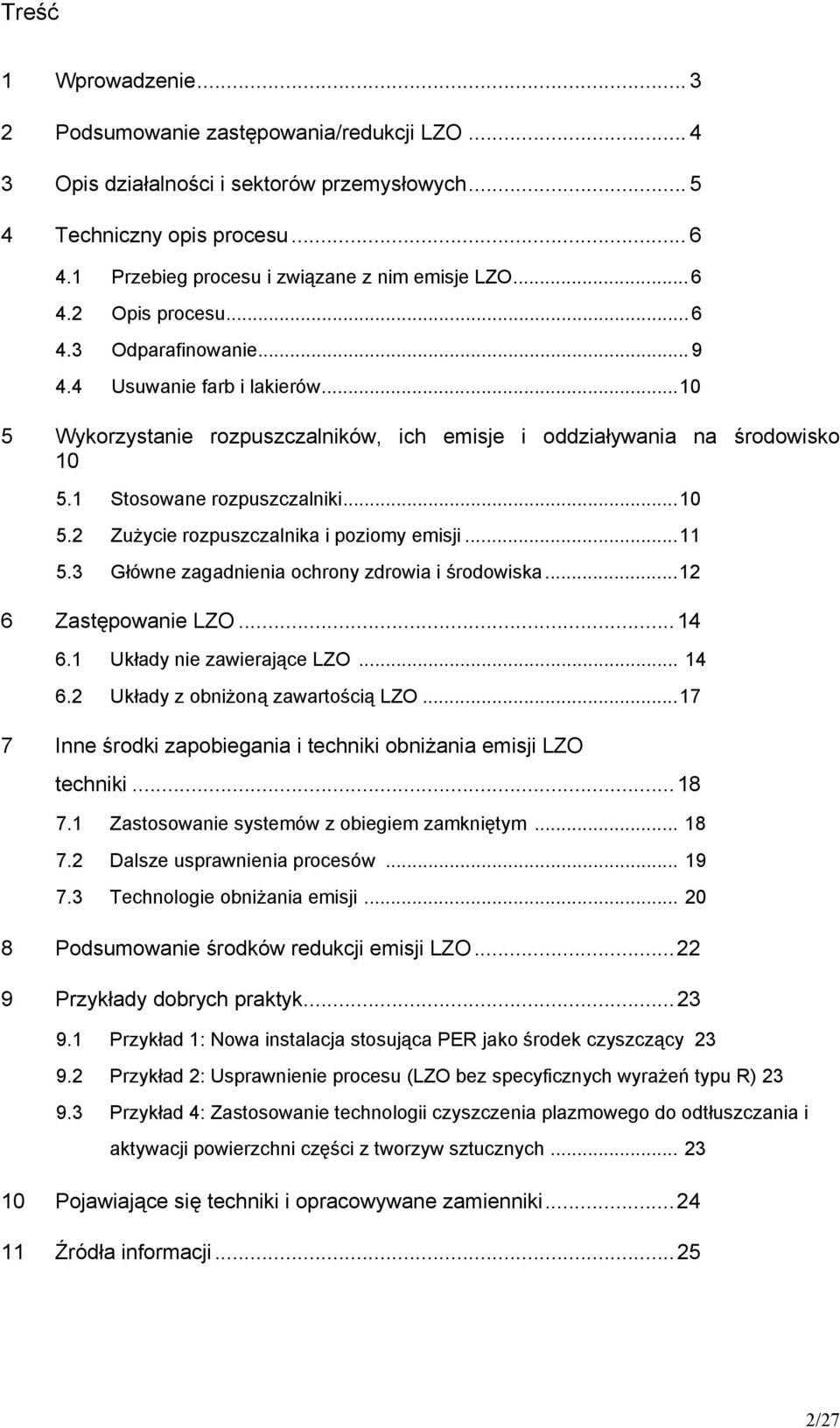 .. 10 5 Wykorzystanie rozpuszczalników, ich emisje i oddziaływania na środowisko 10 5.1 Stosowane rozpuszczalniki... 10 5.2 Zużycie rozpuszczalnika i poziomy emisji... 11 5.