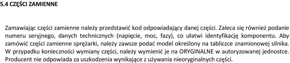 Aby zamówić części zamienne sprężarki, należy zawsze podać model określony na tabliczce znamionowej silnika.