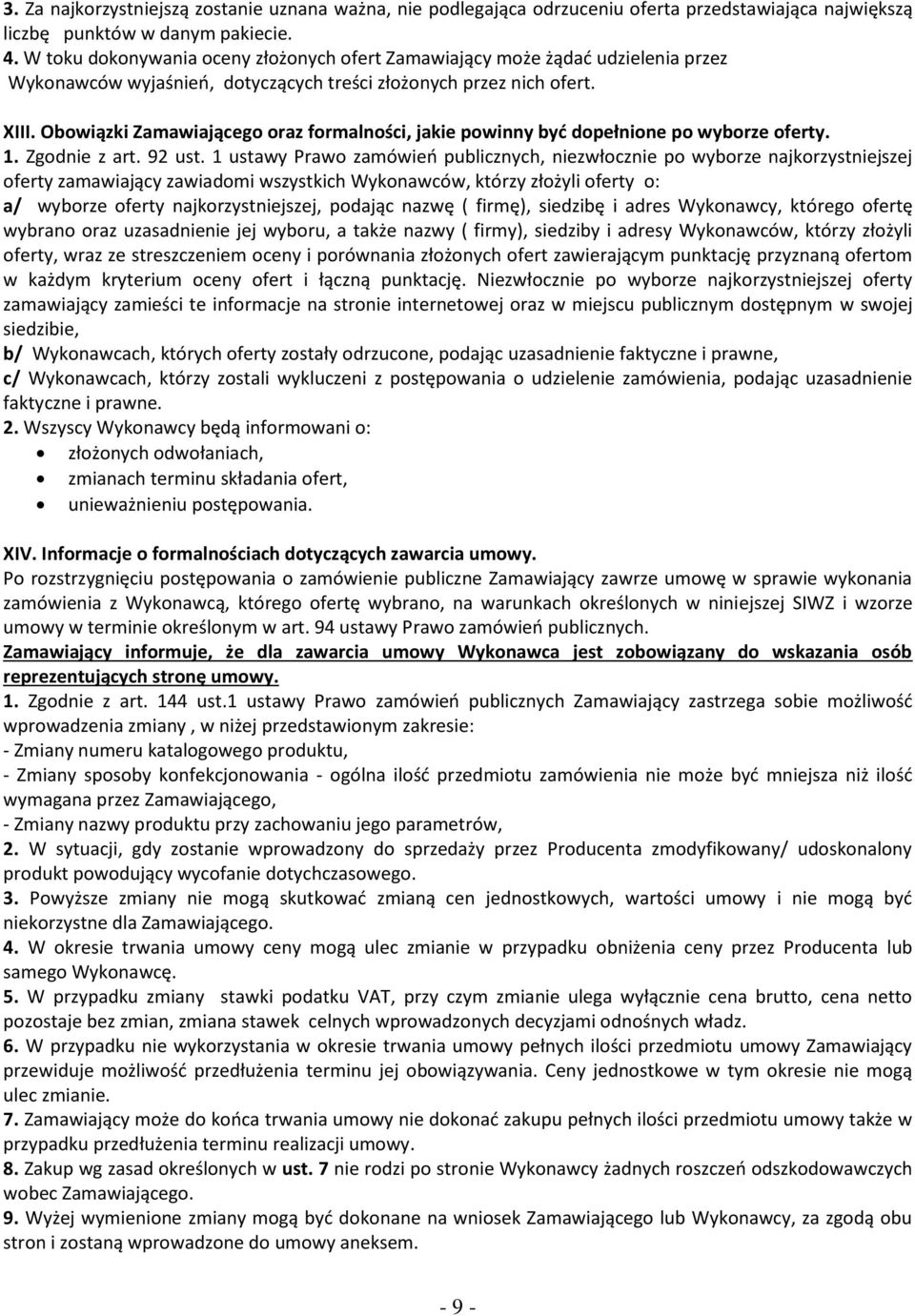 Obowiązki Zamawiającego oraz formalności, jakie powinny być dopełnione po wyborze oferty. 1. Zgodnie z art. 92 ust.