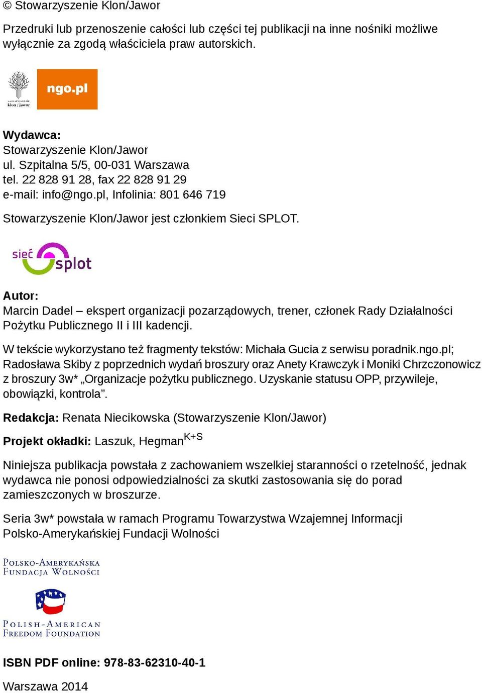 Autor: Marcin Dadel ekspert organizacji pozarządowych, trener, członek Rady Działalności Pożytku Publicznego II i III kadencji.