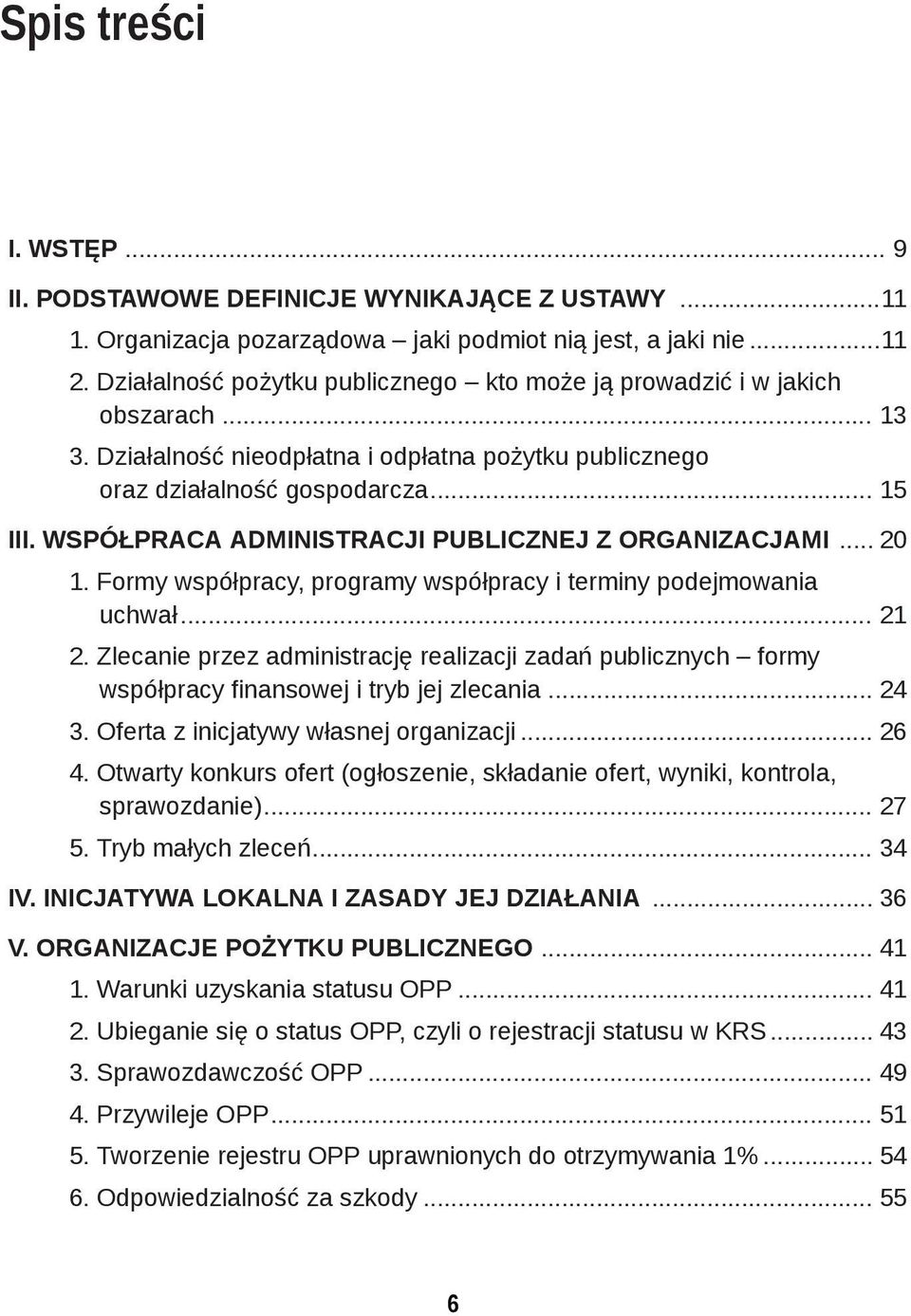 WSPÓŁPRACA ADMINISTRACJI PUBLICZNEJ Z ORGANIZACJAMI... 20 1. Formy współpracy, programy współpracy i terminy podejmowania uchwał... 21 2.