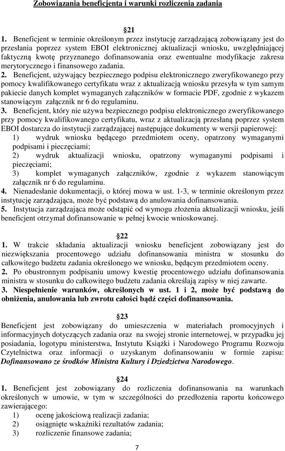 dofinansowania oraz ewentualne modyfikacje zakresu merytorycznego i finansowego zadania. 2.