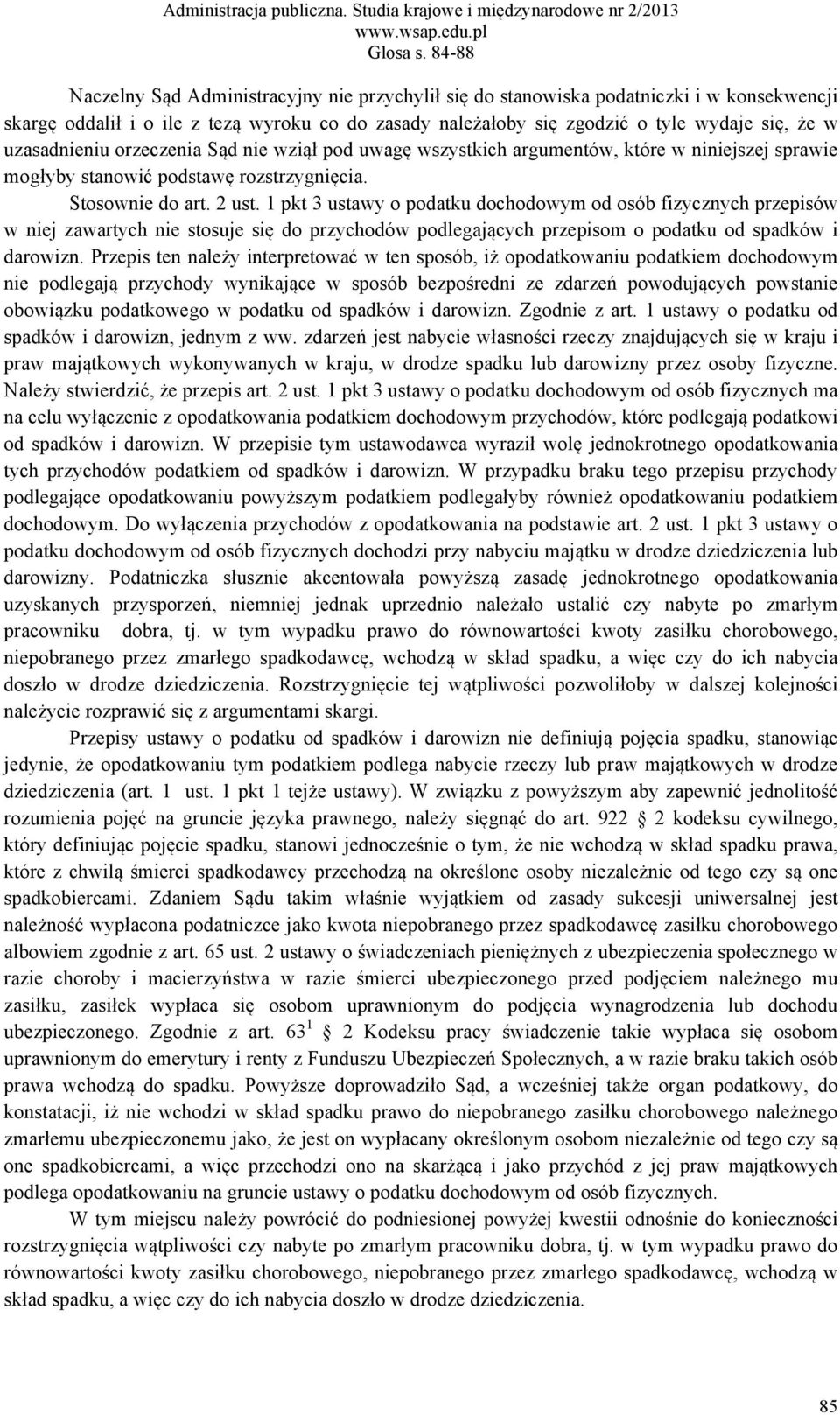 1 pkt 3 ustawy o podatku dochodowym od osób fizycznych przepisów w niej zawartych nie stosuje się do przychodów podlegających przepisom o podatku od spadków i darowizn.