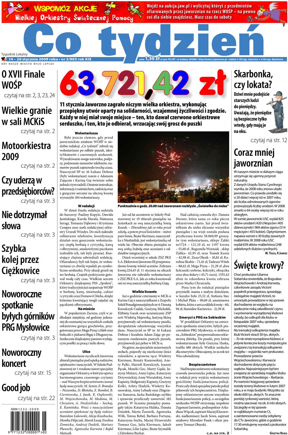 2, 3, 23, 24 Wielkie granie w sali MCKiS czytaj na str. 2 Motoorkiestra 2009 czytaj na str. 2 Czy uderzą w przedsiębiorców? czytaj na str. 3 Nie dotrzymał słowa czytaj na str.