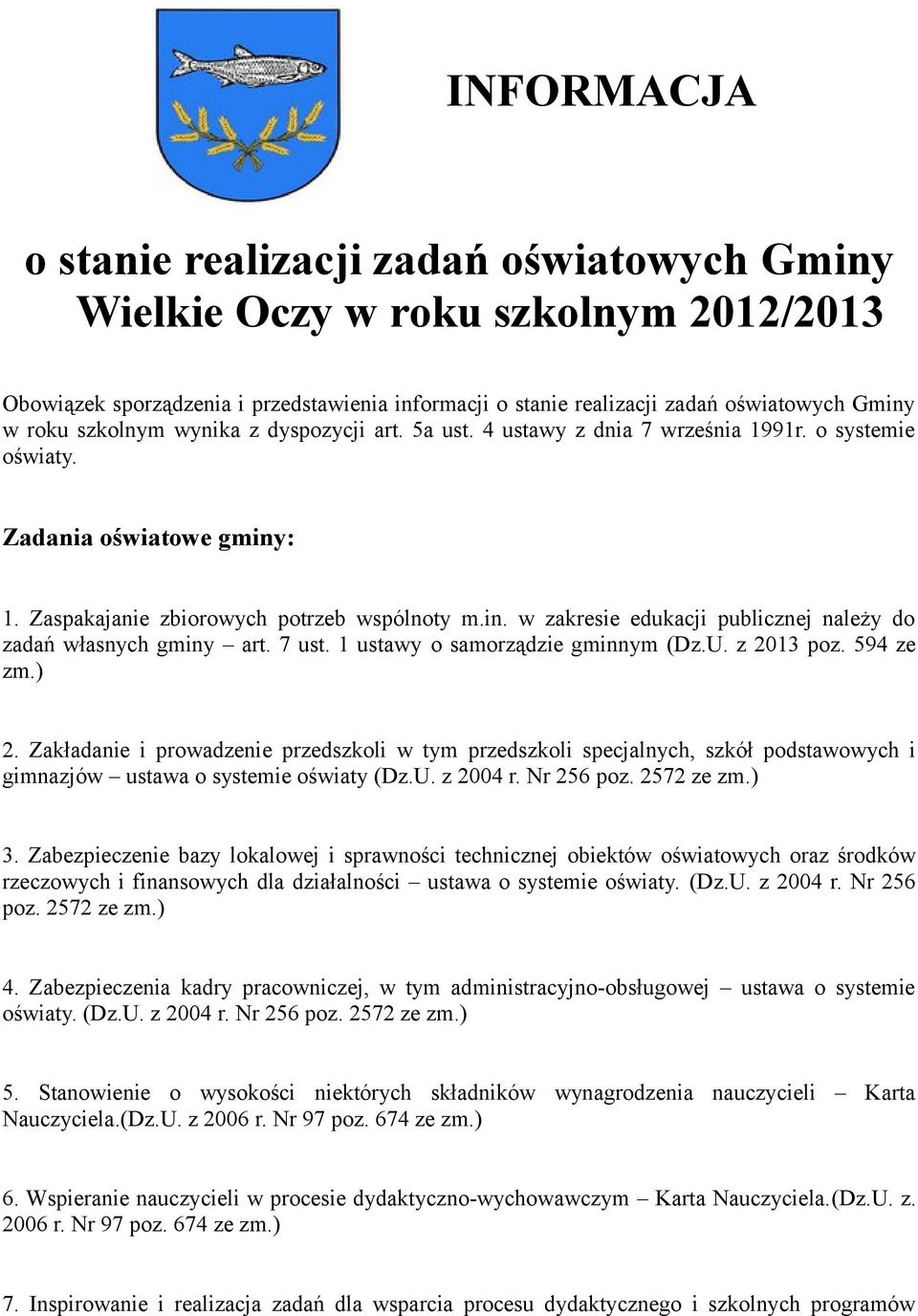 7 ust. 1 ustawy o samorządzie gminnym (Dz.U. z 2013 poz. 594 ze zm.) 2.