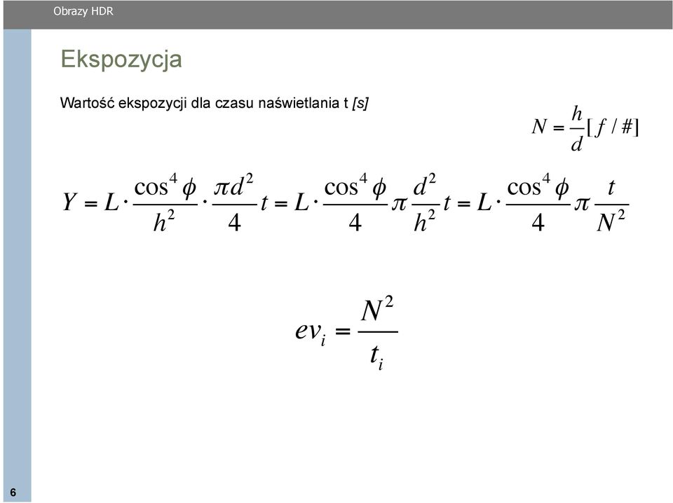 L cos4 φ πd 2 h 2 4 t = L cos4 φ π d 2 4