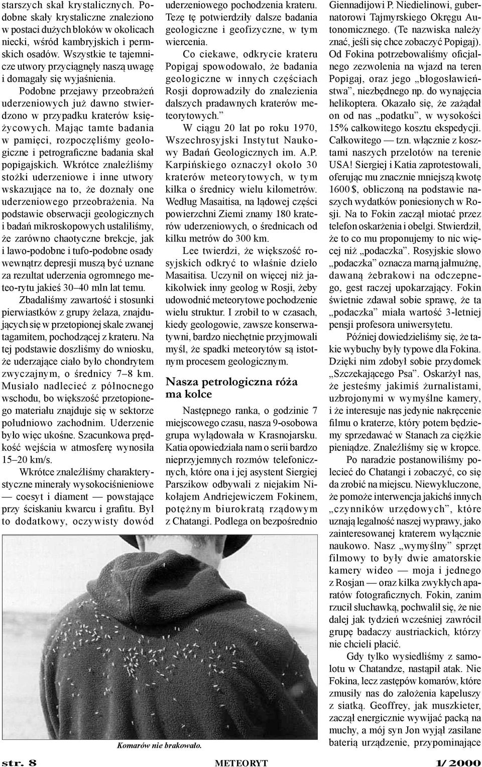 Mając tamte badania w pamięci, rozpoczęliśmy geologiczne i petrograficzne badania skał popigajskich.