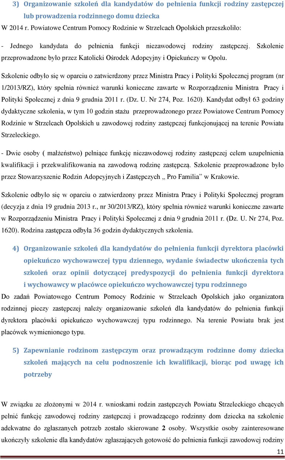 Szkolenie przeprowadzone było przez Katolicki Ośrodek Adopcyjny i Opiekuńczy w Opolu.