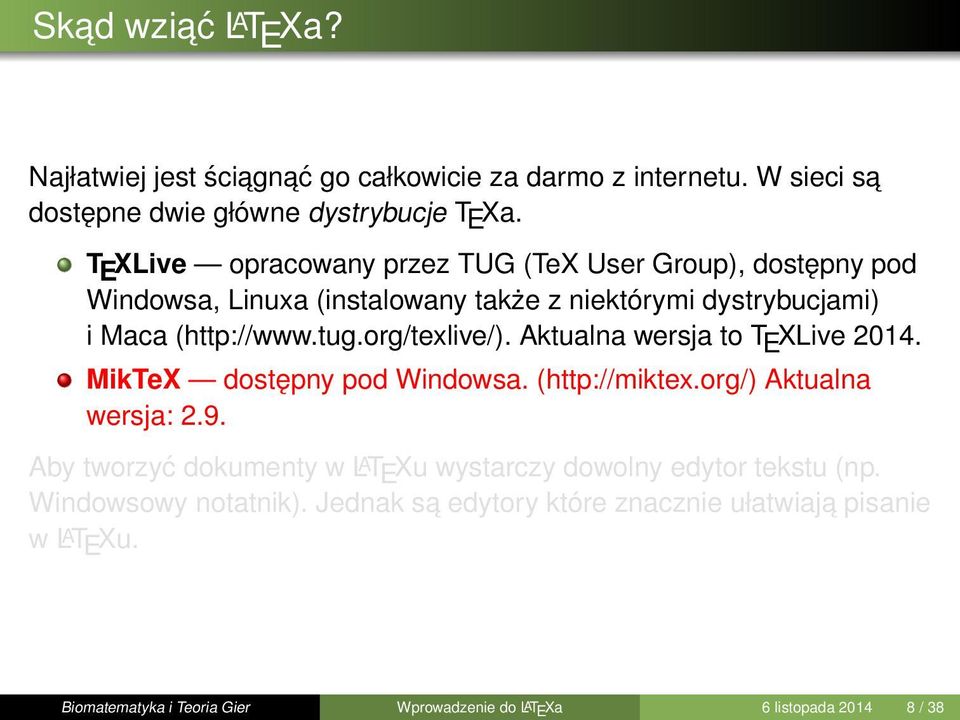 org/texlive/). Aktualna wersja to T E XLive 2014. MikTeX dostępny pod Windowsa. (http://miktex.org/) Aktualna wersja: 2.9.