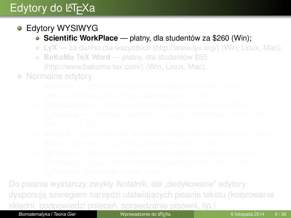 org/) (Win, Linux); Led darmowy (http://www.latexeditor.org/) (Win); T E XnicCenter darmowy (http://www.toolscenter.