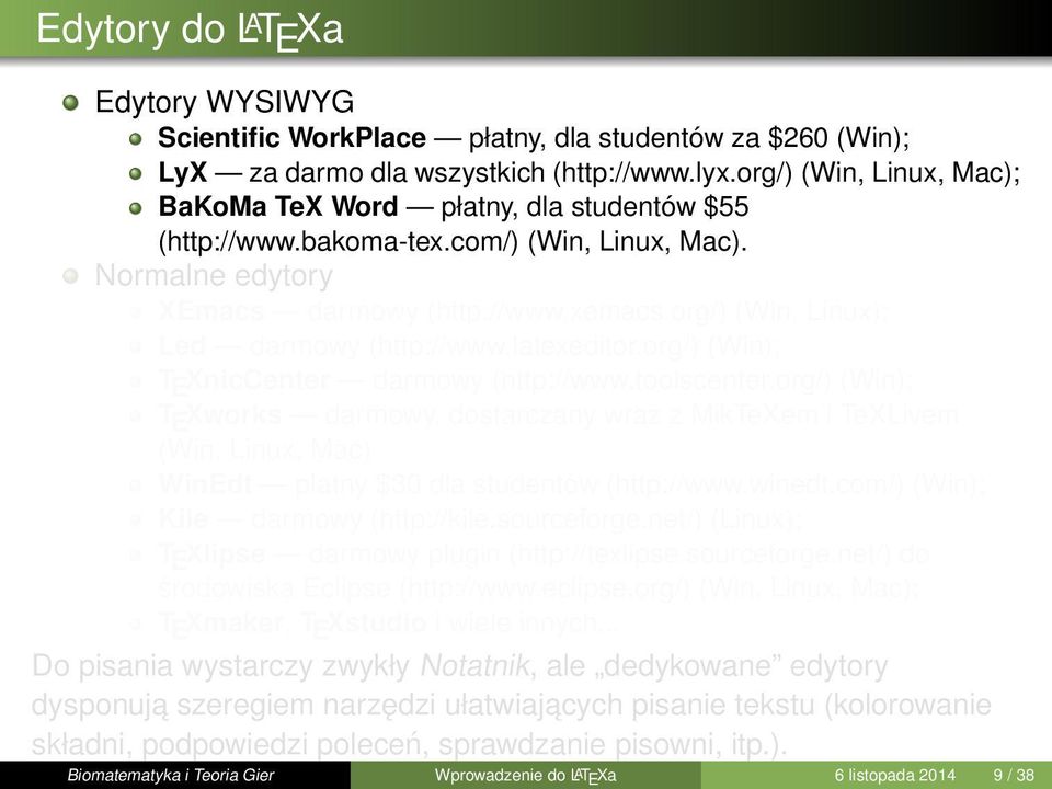 org/) (Win, Linux); Led darmowy (http://www.latexeditor.org/) (Win); T E XnicCenter darmowy (http://www.toolscenter.