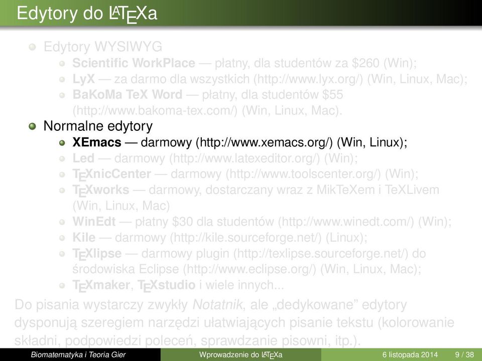 org/) (Win, Linux); Led darmowy (http://www.latexeditor.org/) (Win); T E XnicCenter darmowy (http://www.toolscenter.