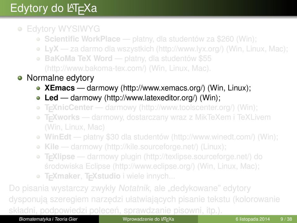 org/) (Win, Linux); Led darmowy (http://www.latexeditor.org/) (Win); T E XnicCenter darmowy (http://www.toolscenter.