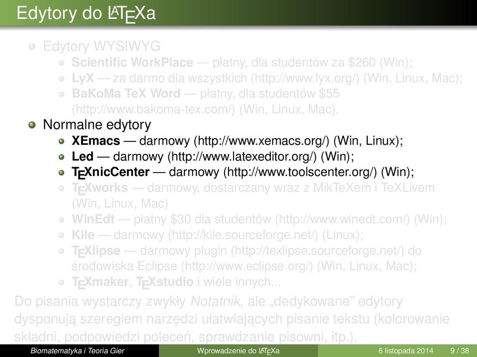 org/) (Win, Linux); Led darmowy (http://www.latexeditor.org/) (Win); T E XnicCenter darmowy (http://www.toolscenter.