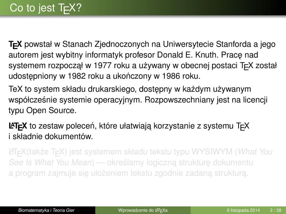 TeX to system składu drukarskiego, dostępny w każdym używanym współcześnie systemie operacyjnym. Rozpowszechniany jest na licencji typu Open Source.