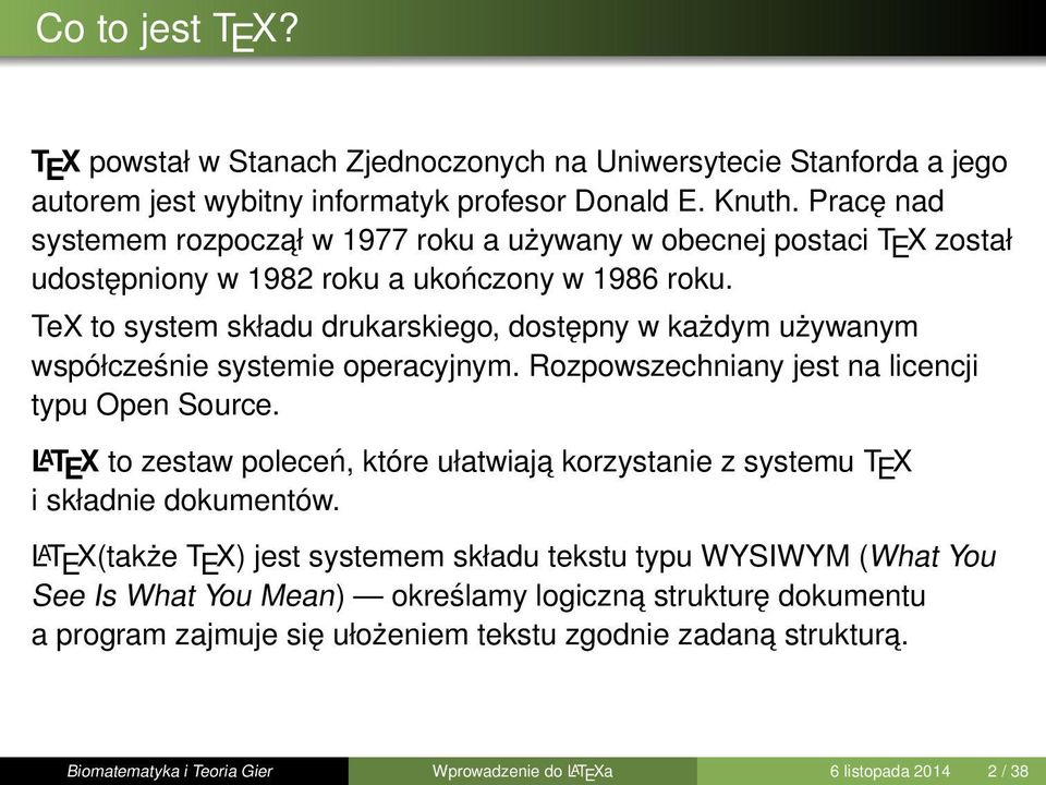 TeX to system składu drukarskiego, dostępny w każdym używanym współcześnie systemie operacyjnym. Rozpowszechniany jest na licencji typu Open Source.