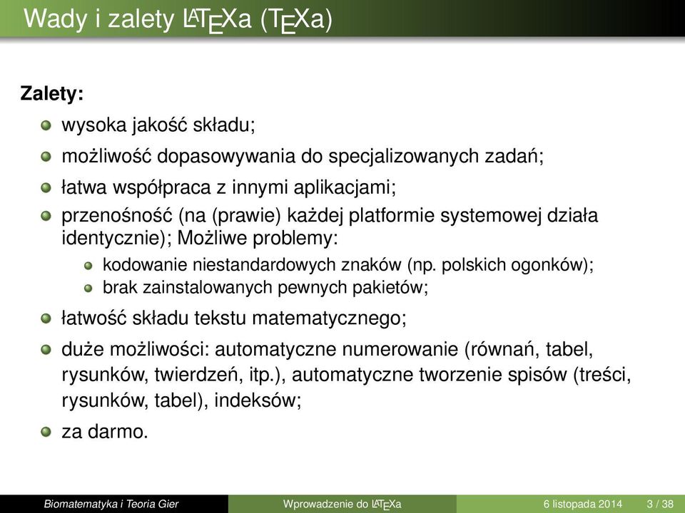 polskich ogonków); brak zainstalowanych pewnych pakietów; łatwość składu tekstu matematycznego; duże możliwości: automatyczne numerowanie (równań, tabel,