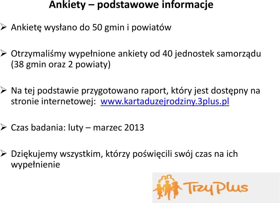 przygotowano raport, który jest dostępny na stronie internetowej: www.kartaduzejrodziny.