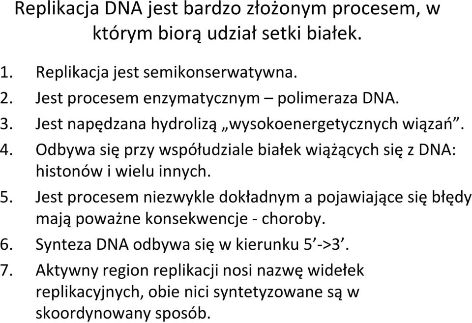 Odbywa się przy współudziale białek wiążących się z DNA: histonów i wielu innych. 5.