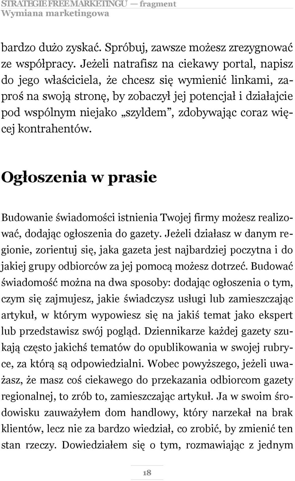 coraz więcej kontrahentów. Ogłoszenia w prasie Budowanie świadomości istnienia Twojej firmy możesz realizować, dodając ogłoszenia do gazety.