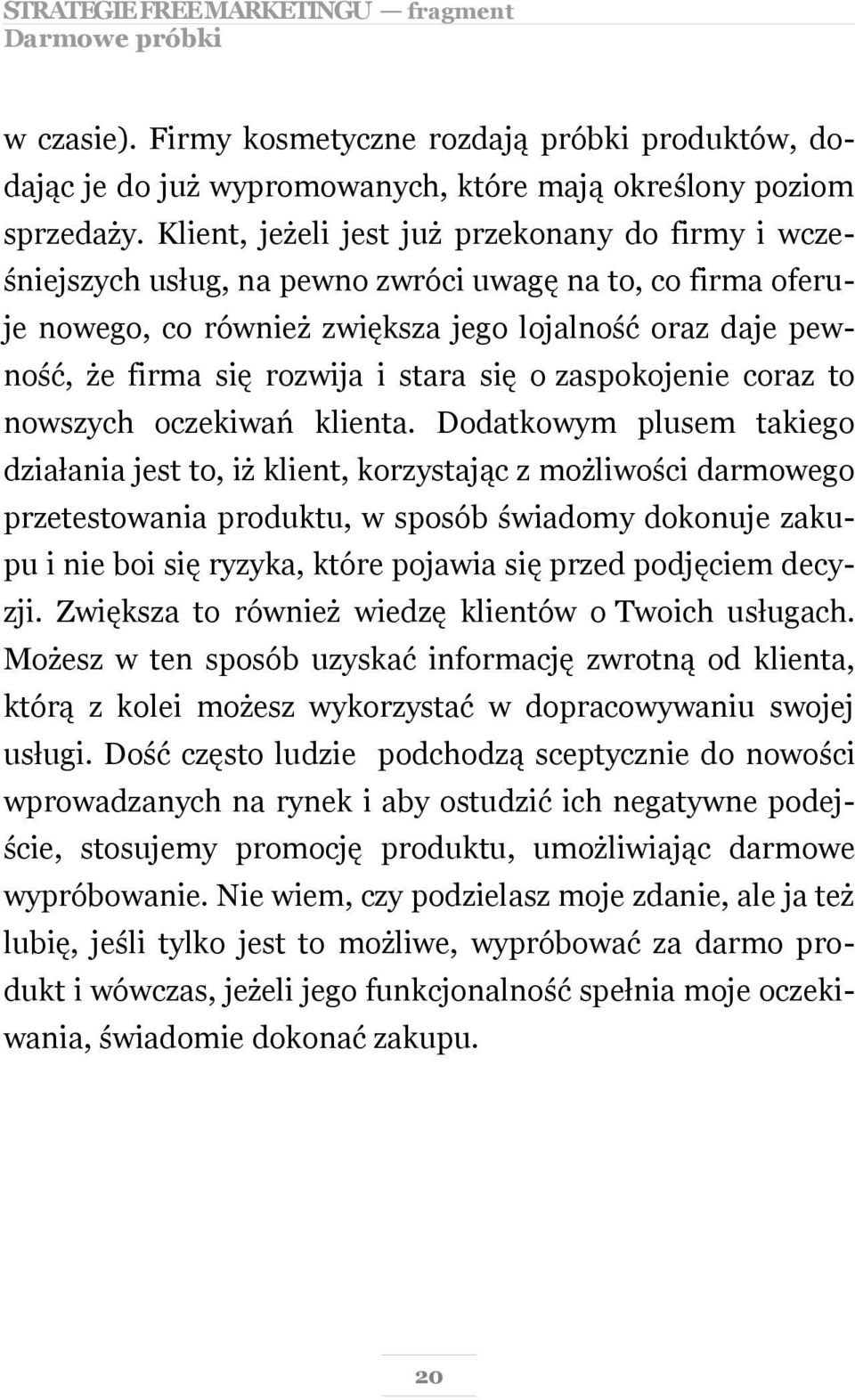 stara się o zaspokojenie coraz to nowszych oczekiwań klienta.