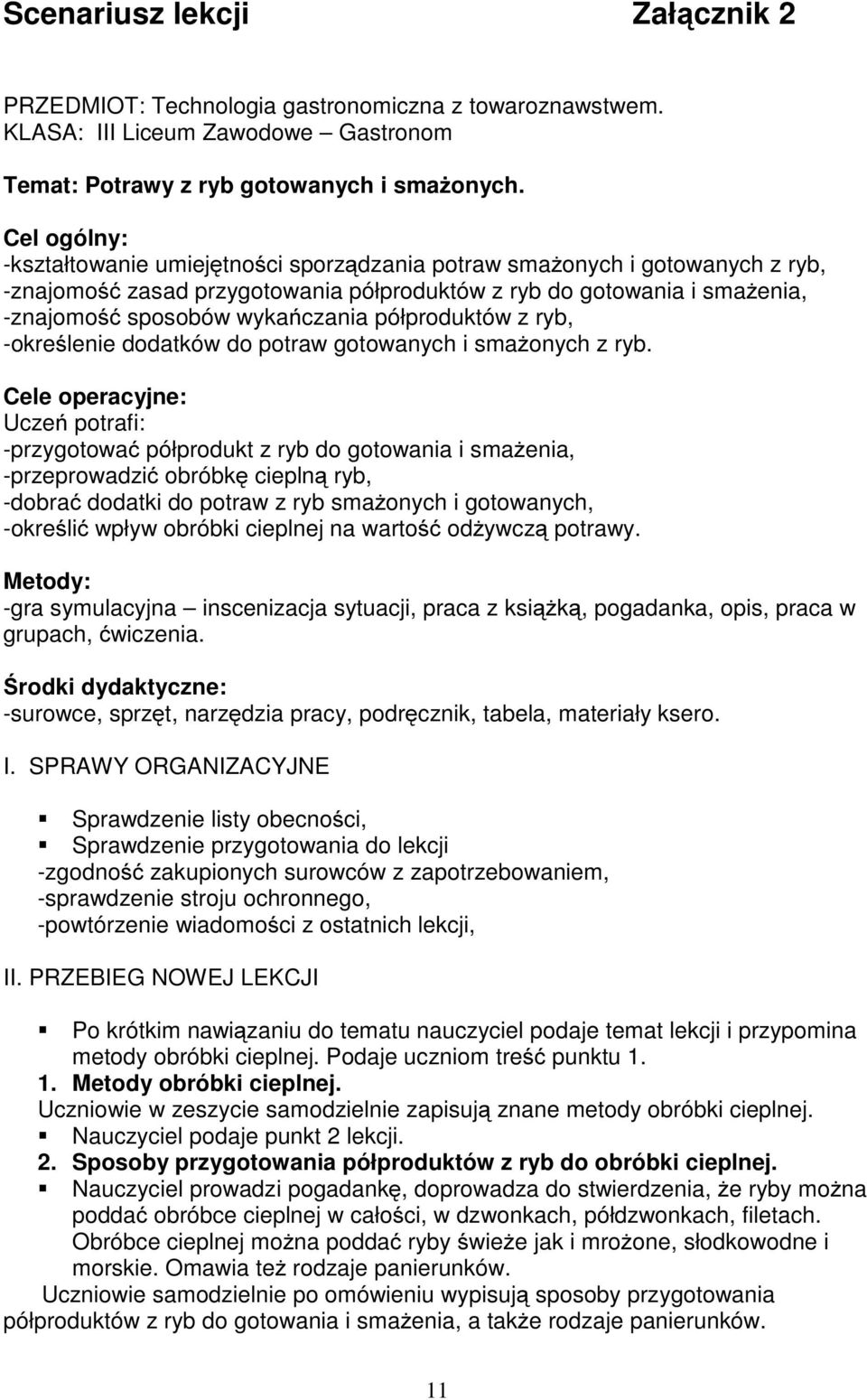 półproduktów z ryb, -określenie dodatków do potraw gotowanych i smażonych z ryb.