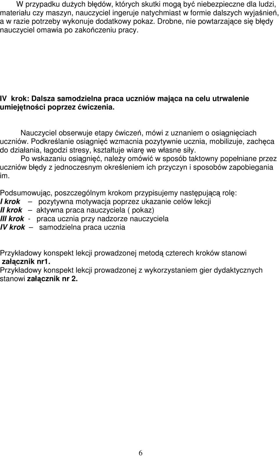 Nauczyciel obserwuje etapy ćwiczeń, mówi z uznaniem o osiągnięciach uczniów.