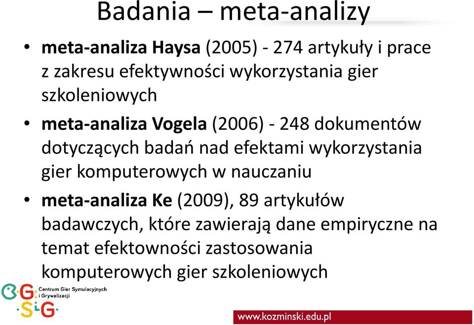 efektami wykorzystania gier komputerowych w nauczaniu meta-analiza Ke(2009), 89 artykułów