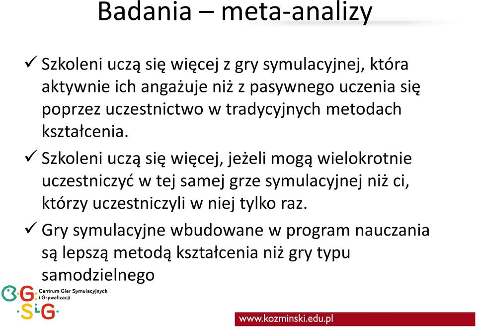 Szkoleni uczą się więcej, jeżeli mogą wielokrotnie uczestniczyć w tej samej grze symulacyjnej niż ci,