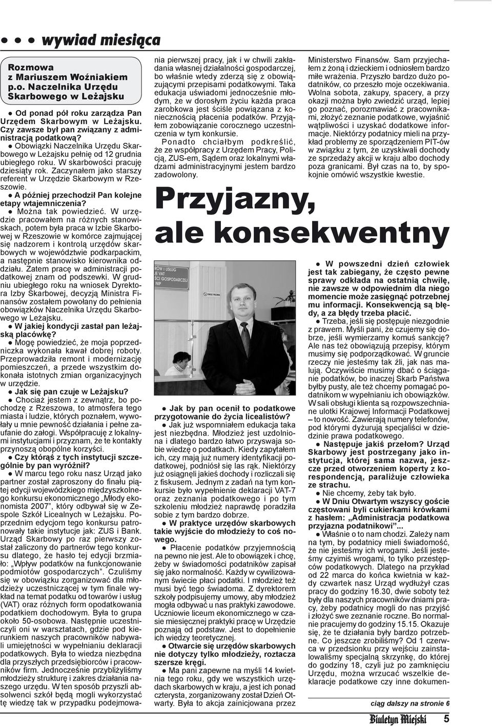 Zaczynałem jako starszy referent w Urzędzie Skarbowym w Rzeszowie. A później przechodził Pan kolejne etapy wtajemniczenia? Można tak powiedzieć.