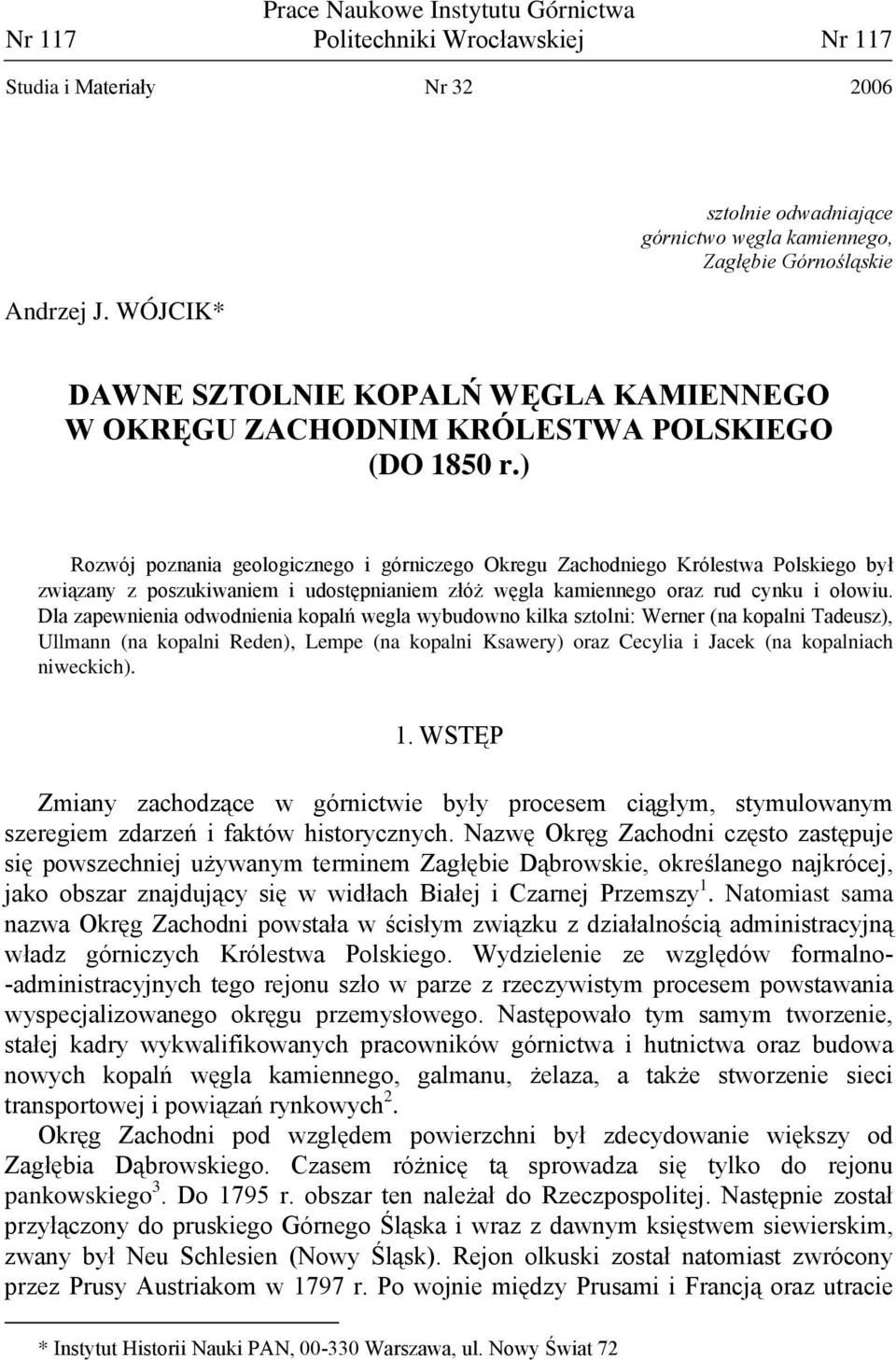 ) Rozwój poznania geologicznego i górniczego Okregu Zachodniego Królestwa Polskiego był związany z poszukiwaniem i udostępnianiem złóż węgla kamiennego oraz rud cynku i ołowiu.