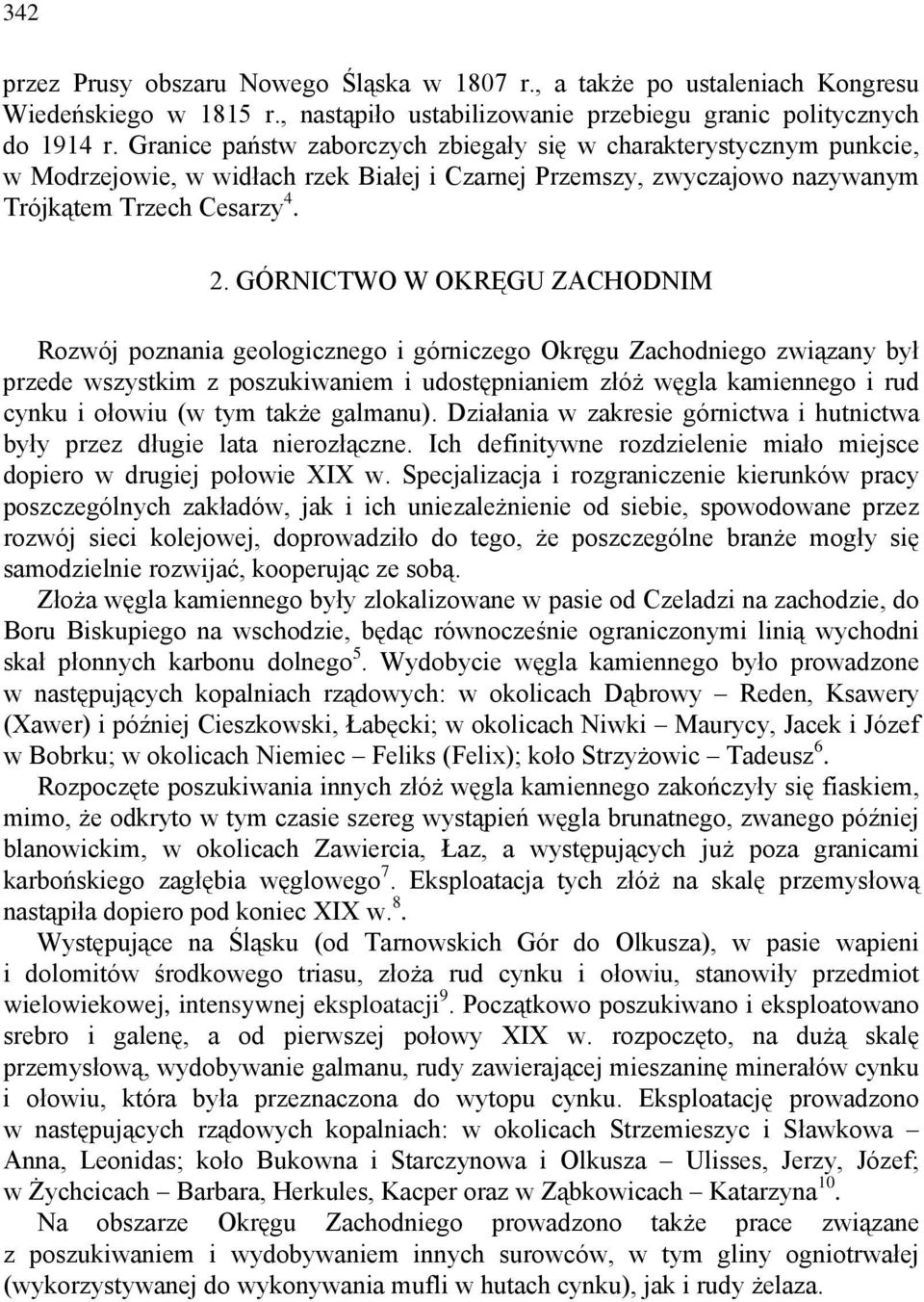 GÓRNICTWO W OKRĘGU ZACHODNIM Rozwój poznania geologicznego i górniczego Okręgu Zachodniego związany był przede wszystkim z poszukiwaniem i udostępnianiem złóż węgla kamiennego i rud cynku i ołowiu (w
