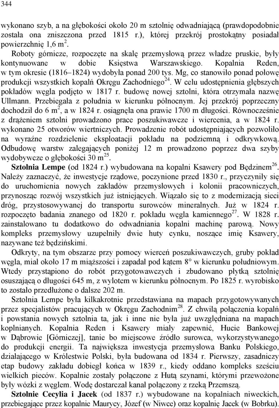 Mg, co stanowiło ponad połowę produkcji wszystkich kopalń Okręgu Zachodniego 24. W celu udostępnienia głębszych pokładów węgla podjęto w 1817 r. budowę nowej sztolni, która otrzymała nazwę Ullmann.