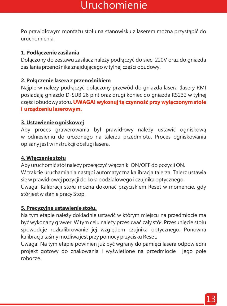 0V oraz do gniazda zasilania przenośnika znajdującego w tylnej części obudowy. 2.